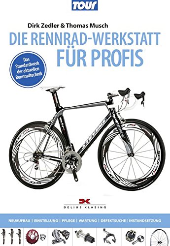 Download Die Rennradwerkstatt für Profis: Neubau, Einstellung, Pflege, Wartung, Defektsuche, Instandsetzung / Das Standardwerk der aktuellen Rennradtechnik Download Die Rennradwerkstatt für Profis: Neubau, Einstellung, Pflege, Wartung, Defektsuche, Instandsetzung / Das Standardwerk der aktuellen Rennradtechnik