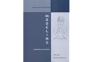 Learning About the World Through Modeling: Sculptural Ideas for School and Home