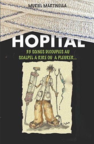 Hôpital: 33 scènes découpées au scalpel, à rire ou à pleurer