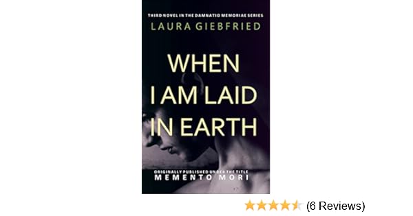 When I Am Laid In Earth Damnatio Memoriae Book 3 Ebook Giebfried Laura Amazon In Kindle Store