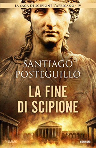 La fine di Scipione (La saga di Scipione l'Africano Vol. 4) libro