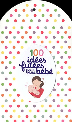 Download 100 IDEES FUTEES POUR MON BEBE Download 100 IDEES FUTEES POUR MON BEBE