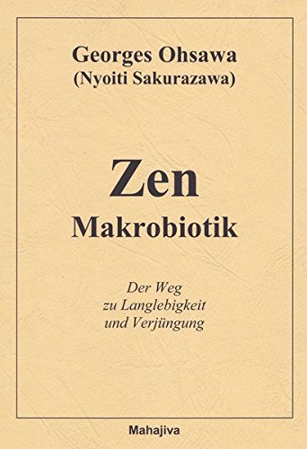 Zen Makrobiotik: Der Weg zu Langlebigkeit und Verjüngung
