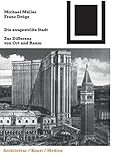 Die ausgestellte Stadt: Zur Differenz von Ort und Raum (Bauwelt Fundamente, Band 133) by Michael Müller, Franz Dröge