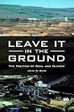 Image de Leave It in the Ground: The Politics of Coal and Climate