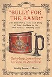 Image de “Bully for the Band!”: The Civil War Letters and Diary of Four Brothers in the 10th Vermont Infantry Band