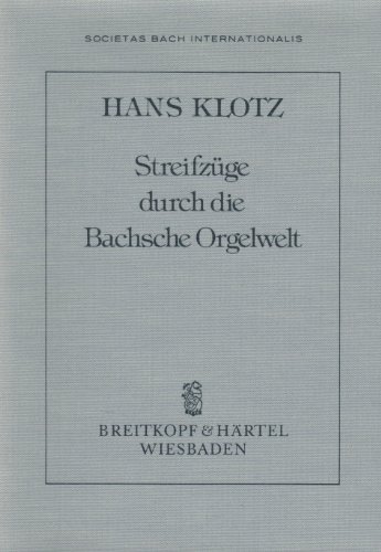 Streifzüge durch die Bachsche Orgelwelt: Jahresgabe 1980/81 der Internationalen Bach-Gesellschaft Schaffhausen