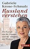 Russland verstehen: Der Kampf um die Ukraine und die Arroganz des Westens by