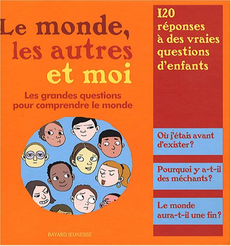 Le monde, les autres et moi : Les grandes questions pour comprendre le monde