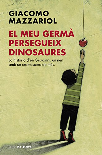 El meu germà persegueix dinosaures: La història d'en Giovanni, un nen amb un cromosoma de més (Nube de Tinta)
