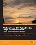 Image de Windows Server 2003 Active Directory Design and Implementation: Creating, Migrating, and Merging Networks: Creating ,Migrating, and Merging Networks