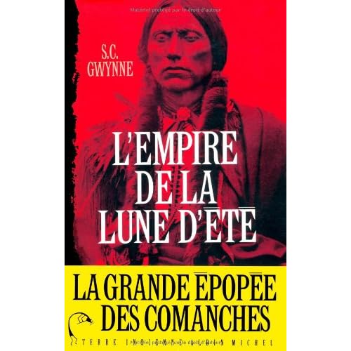 L'empire de la lune d'été : Quanah Parker et l'épopée des Comanches, la tribu la plus puissante de l'histoire américaine L'empire de la lune d'été : Quanah Parker et l'épopée des Comanches, la tribu la plus puissante de l'histoire américaine