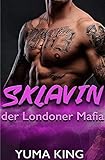 Londoner Mafia Trilogie / Sklavin der Londoner Mafia: Dark Romance by 
