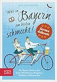 Image de Wo's in Bayern am besten schmeckt!: Der Bayern-Guide zu den besten Wirtshäusern, Biergärten, Hofl
