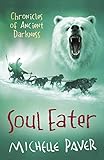Soul Eater: Book 3 (Chronicles of Ancient Darkness, Band 3) by Michelle Paver