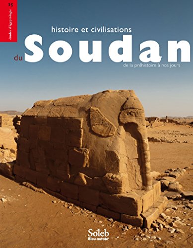 Histoire et civilisations du Soudan : De la Préhistoire à nos jours gratuit Histoire et civilisations du Soudan : De la Préhistoire à nos jours gratuit