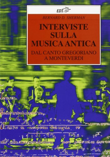 Download Interviste sulla musica antica. Dal canto gregoriano a Monteverdi Download Interviste sulla musica antica. Dal canto gregoriano a Monteverdi