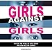 Girls Against Girls: Why We Are Mean to Each Other and How We Can Change by