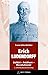 ERICH LUDENDORFF: Soldat - Feldherr - Revolutionär by