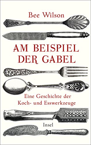 Download Am Beispiel der Gabel: Eine Geschichte der Koch- und Esswerkzeuge