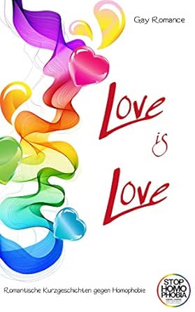 Love Is Love Romantische Kurzgeschichten Gegen Homophobie Ebook France Carol Maili Cavanagh Madison Clark Sitala Helki Savannah Lichtenwald Tanja Meurer Karolina Peli Elana Rain Ani Rid Juliane Seidel Angie Snow Karo Stein