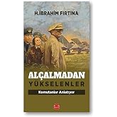 Al&ccedil;almadan Y&uuml;kselenler: Komutanlar Anlatıyor
