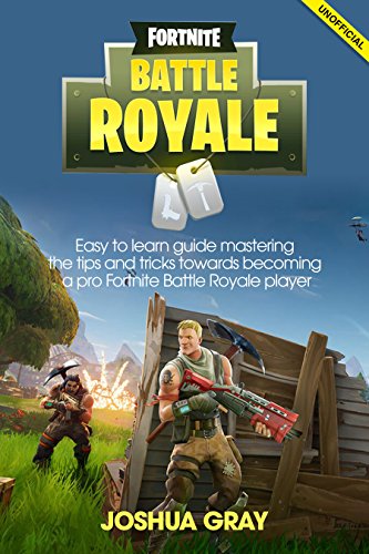 Fortnite Easy To Learn Guide Mastering The Tips And Tricks Towards - fortnite easy to learn guide mastering the tips and tricks towards becoming a pro fortnite