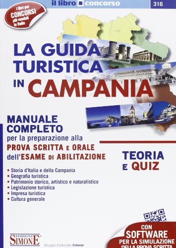 La guida turistica in Campania. Manuale completo per la preparazione alla prova scritta e orale dell'esame di abilitazione. Teoria e quiz libro