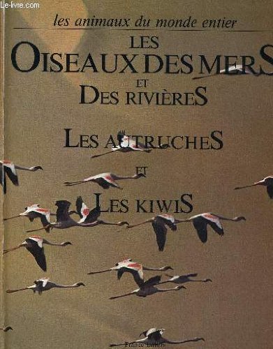 couverture de : Les Oiseaux des mers et des rivi&egrave;res, les autruches et kiwis