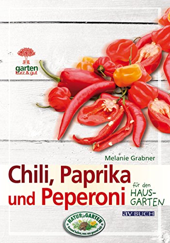 Download Chili, Paprika und Peperoni: für den Hausgarten (Gartenpraxis für Jedermann) Download Chili, Paprika und Peperoni: für den Hausgarten (Gartenpraxis für Jedermann)