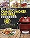 Produktbild Kamado Smoker And Grill Cookbook: The Ultimate Kamado Smoker and Grill Cookbook - Innovative Recipes and Foolproof Techniques for The Most Flavorful and Delicious Barbecue