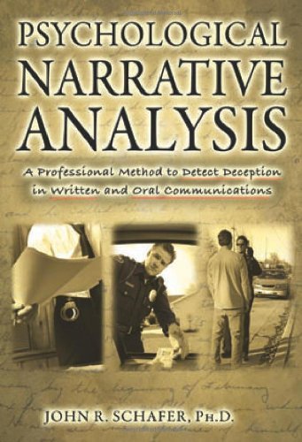 Psychological Narrative Analysis: A Professional Method to Detect Deception in Written and Oral Communications by John R. Schafer (2010-06-24)