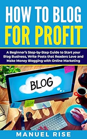 How To Blog For Profit A Beginner S Step By Step Guide To Start
