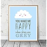 HEART OF PRINT Kinderposter Kinderzimmerbild Spruch YOU MAKE ME HAPPY WHEN SKIES ARE GREY Blau mit Wolke - für Jungen, Baby, Kind - Geschenkidee zur Geburt, Taufe, Geburtstag; Poster Kinderzimmer Wandbild, Sprücheposter, skandinavisch - ungerahmt