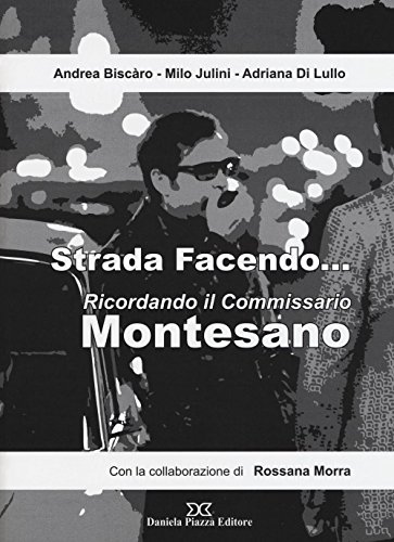 Strada facendo... Ricordando il commissario Montesano Strada facendo... Ricordando il commissario Montesano