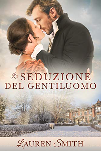 Lauren Smith - (Seduction vol. 04) La seduzione del Gentiluomo (2019)