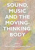 Image de Sound, Music and the Moving-Thinking Body