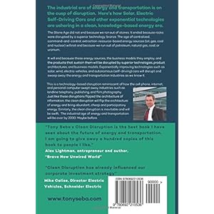 Clean Disruption of Energy and Transportation: How Silicon Valley Will Make Oil, Nucl