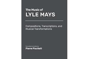 The Music of Lyle Mays: Compositions, Transcriptions and Musical Transformations: Sheet Music
