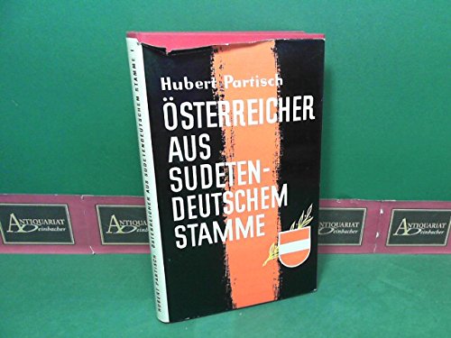 Österreicher aus sudetendeutschem Stamme - Band I: Maler, Graphiker, Bildhauer, Medailleure, Baumeister, Architekten, Dichter, Schriftsteller, Journalisten.