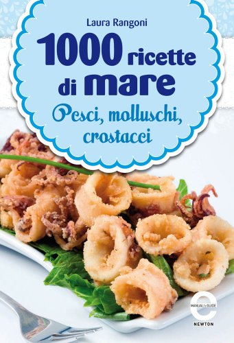 Download 1000 ricette di mare (eNewton Manuali e Guide) Download 1000 ricette di mare (eNewton Manuali e Guide)
