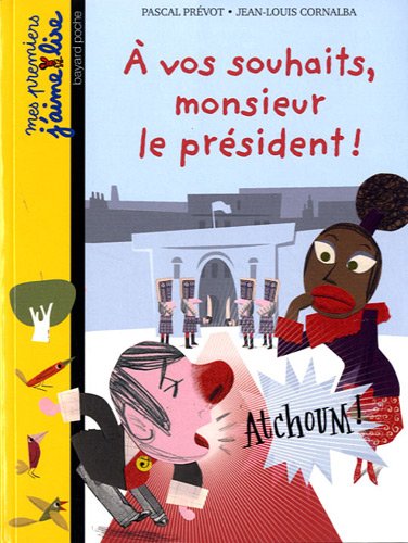 couverture de : &Agrave; vos souhaits, monsieur le pr&eacute;sident !