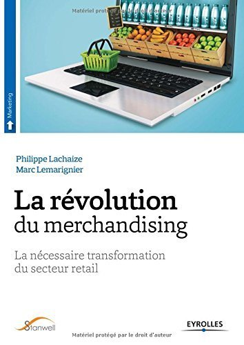 La révolution du merchandising : La nécessaire transformation du secteur retail de Marc Lemarignier (17 avril 2015) Broché