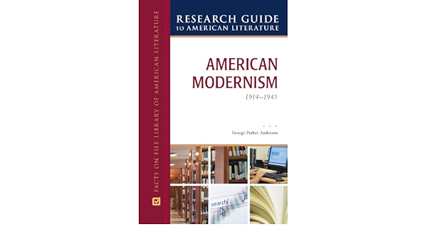 American Modernism 1914 1945 Research Guide To American Literature Band 5 Amazon De Anderson George Parker Fremdsprachige Bucher