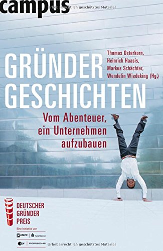 Gründergeschichten: Vom Abenteuer, ein Unternehmen aufzubauen