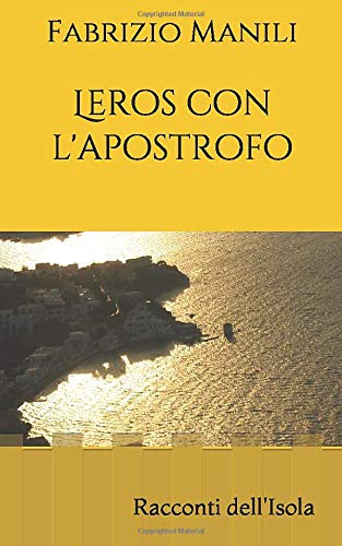 Leros con l'apostrofo: Racconti dell'Isola libro