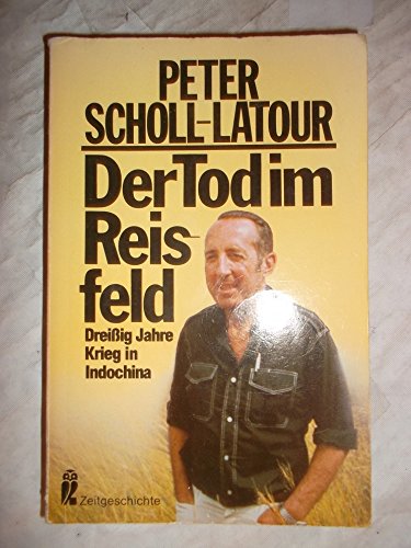 Der Tod im Reisfeld - Dreißig Jahre Krieg in Indochina. (Zeitgeschichte)