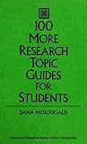 Image de 100 More Research Topic Guides for Students (Greenwood Professional Guides in School Librarianship,)