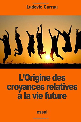 L'Origine des croyances relatives à la vie future
