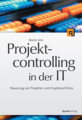 Download Projektcontrolling in der IT: Steuerung von Projekten und Projektportfolios Download Projektcontrolling in der IT: Steuerung von Projekten und Projektportfolios